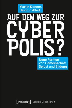 Auf dem Weg zur Cyberpolis?